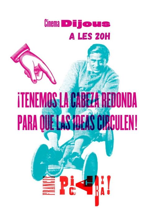 Cartell de coloraines de cinema Dijous on hi posa "¡Tenemos la cabeza redonda para que las ideas circulen! Francias Picabia!" amb la imatge d'un home en un cotxe antic de joguina.