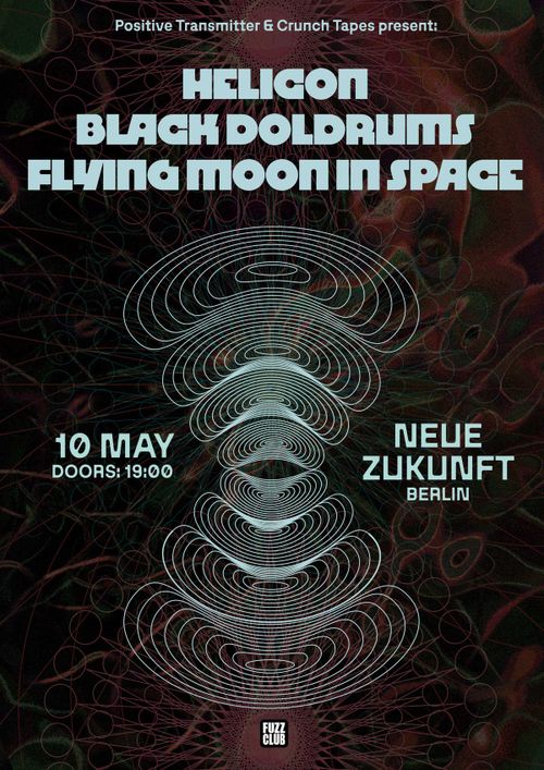 Helicon • Black Doldrums • Flying Moon In Space (Fuzz Club) Neue Zukunft, Berlin