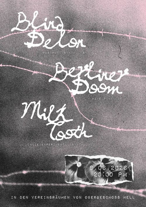BLIND DELON + BERLINER DOOM + MILK TOOTH