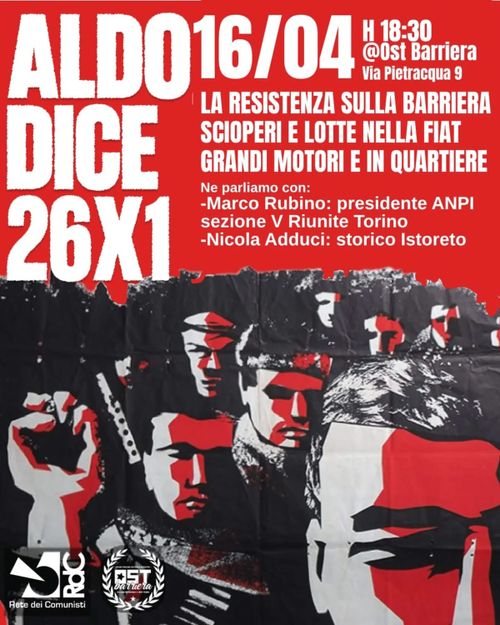 SECONDO INCONTRO DEL CICLO "ALDO DICE 26X1 NELLA RESISTENZA UNA STORIA COMUNISTA"  LA RESISTENZA SULLA BARRIERA SCIOPERI E LOTTE NELLA FIAT GRANDI MOTORI E IN QUARTIERE 