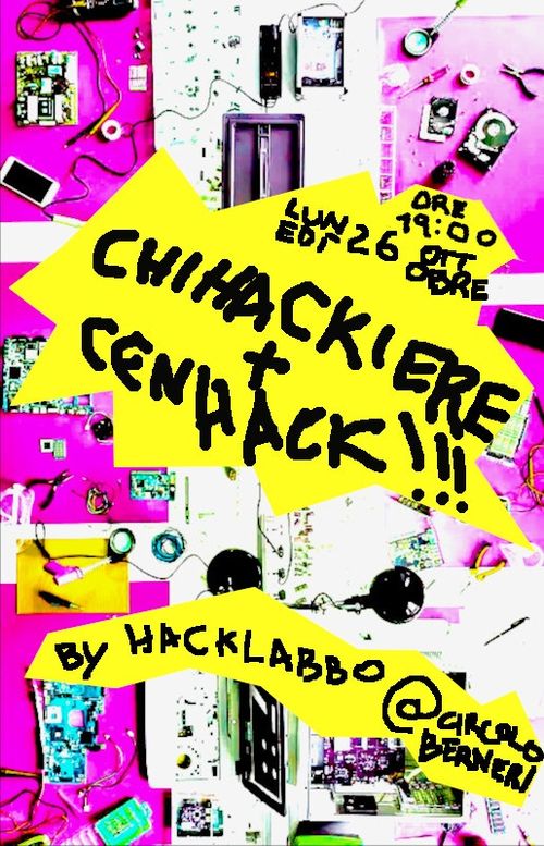 un tavolo con componenti elettronici, e le info sull'evento: lunedi 26 ottobre dalle ore 19:00, Chihackiere e cenhack, al Circolo Berneri 