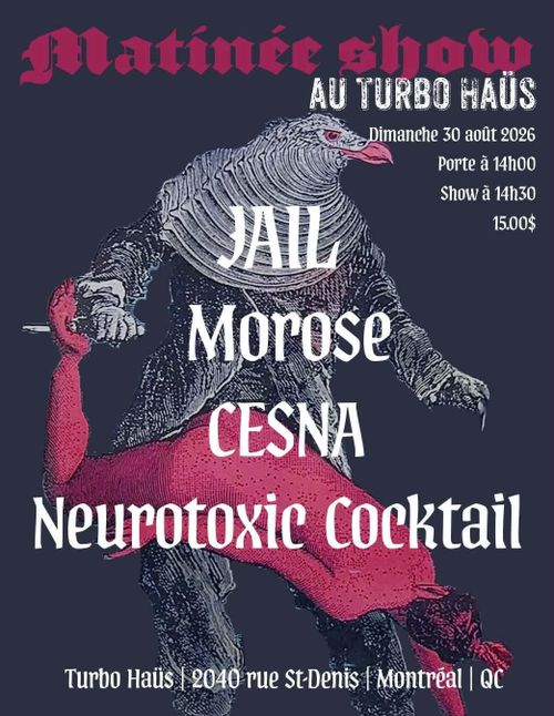 Matinée Show JAIL+MOROSE+CESNA+NEUROTOXIC COCKTAIL