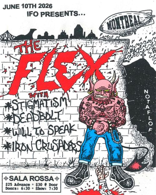 The Flex (UK) + Stigmatism (NYC/MTL) + Deadbolt + Will to Speak + Iron Crusaders @ Sala Rossa