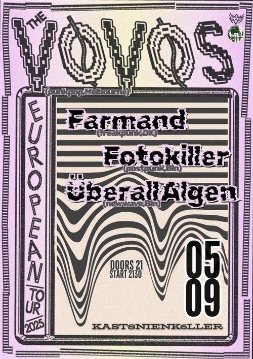 The VOVOS (Aus) + FARMAND (Dk) + FOTOKILLER (Bln) + ÜBERALL ALGEN (Bln)