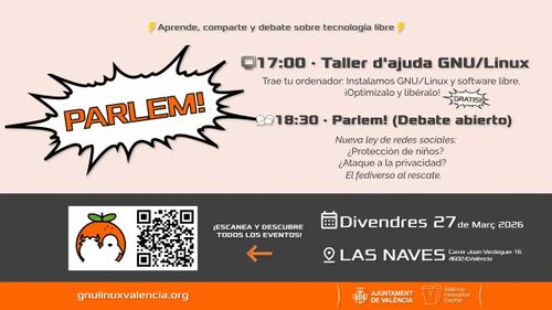Cartell de l'esdeveniment Parlem sobre tecnologia lliure el divendres 27 de març de 2026 a Las Naves, Carrer Joan Verdeguer 16, València. A les 17:00, Taller d'ajuda GNU/Linux per a instal·lar i optimitzar programari lliure de forma gratuïta. A les 18:30, debat obert sobre la nova llei de xarxes socials, privacitat i el fedivers. Organitzat per gnulinuxvalencia.org amb el suport de l'Ajuntament de València i València Innovation Capital. Inclou un codi QR per a més informació.