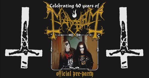 Celebrating 40 years of Mayhem - Official Preparty