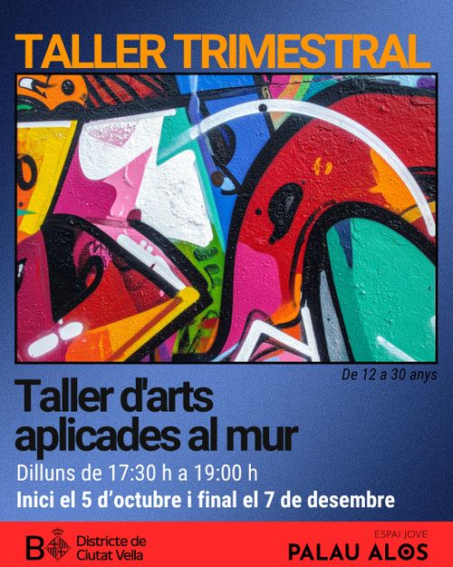 taller trimestral. surt una paret pintada amb colors vius. títol, dates i un peu de cartell amb el logo de districte de ciutat ella de l'ajuntament de barcelona, i de l'espai, el palau alòs.