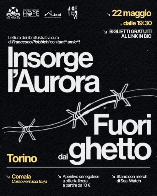 https://www.eventbrite.co.uk/e/insorge-laurora-fuori-dal-ghetto-sea-watch-e-mediterranean-hope-tickets-1989369093511?aff=ebdsoporgprofile&_gl=1*oc19qb*_up*MQ..*_ga*MTA1MTQ2Nzg0NS4xNzc5MTk1NDA4*_ga_TQVES5V6SH*czE3NzkxOTU0MDYkbzEkZzAkdDE3NzkxOTU0MDYkajYwJGwwJGgw