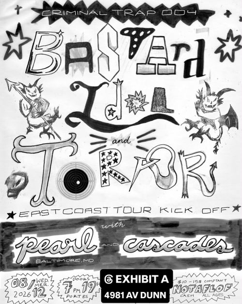Torpor, Bastard Idol, Pearl, Cascades MOVED TO EXHIBIT A