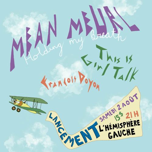 Mean Meurl Album release // This is Girl Talk // François Doyon