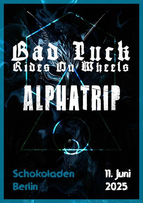 Bad Luck Rides On Wheels + Alphatrip