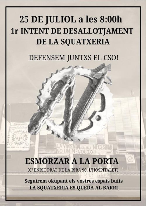 1r Intent de Desallotjament de la Squatxeria
Defensem juntis el CSO!
Esmorzar a la porta.
Seguirem okupant els vostres espais buits.
LA SQUATXERIA ES QUEDA AL BARRI