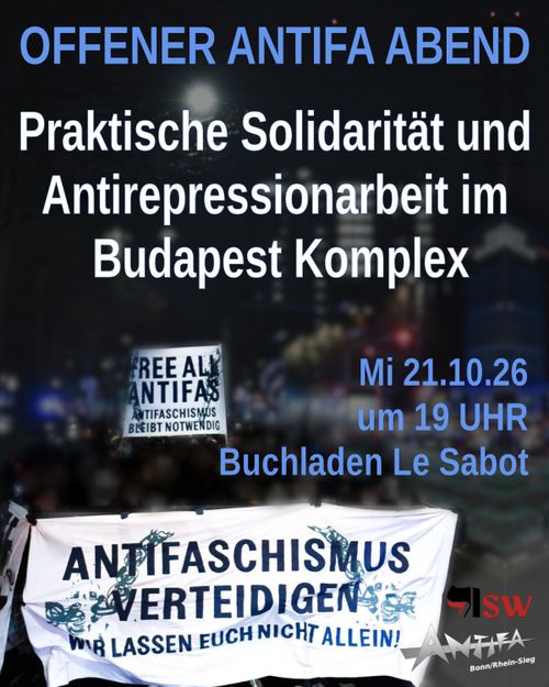 Offener Antifa Abend [OAA] »Praktische Solidarität und Antirepressionarbeit im Budapest-Komplex«