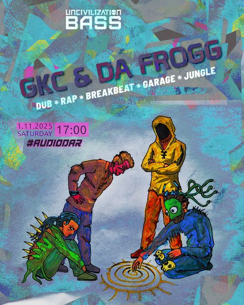 Uncivilization Bass: GKC & Da Frogg