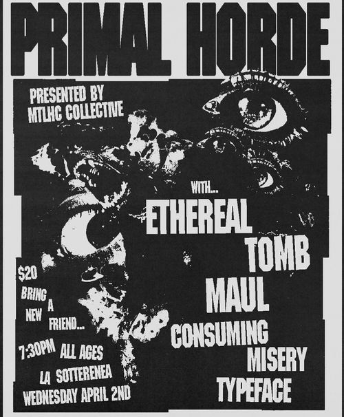 PRIMAL HORDE, ETHEREAL TOMB, MAUL, CONSUMING MISERY, TYPEFACE