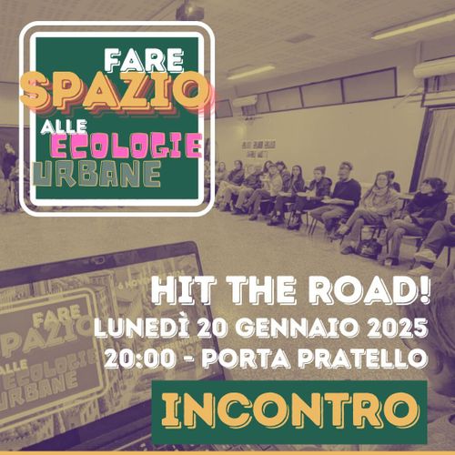 HIT THE ROAD! Verso lo spazio delle ecologie urbane, 