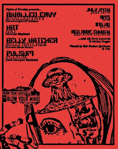 RIVALLED ENVY + HRT + BELLY HATCHER + PULSUM + DJ BORIS LEONARDO + MICKEY DAGGER (NIGHTS OF WORSHIP)