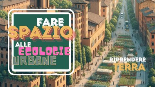 Verso lo spazio delle ecologie urbane – secondo incontro - riprendere terra