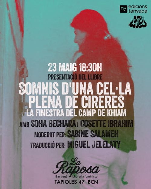 Cartell de la Presentació del llibre "Somnis d'una cel·la plena de cireres. La finestra del Camp de Khiam". Fotografía d'una persona d'esquenes a càmera amb cabells llargs i negres recollits amb una pinça. Te una tela que li cobreix d'espatlles fins al cul.