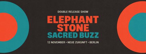 Elephant Stone • Sacred Buzz • Double Album Release Show at Neue Zukunft, Berlin