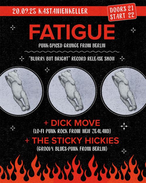 FATIGUE (Bln) + DICK MOVE (NZ) + THE STICKY HICKIES (Bln)