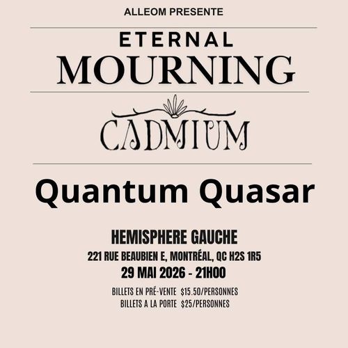 Eternal Mourning + Cadmium + Quantum Quasar