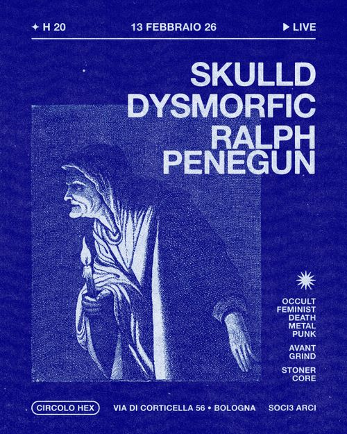 Skulld • Dysmorfic • Ralph Penegun ★ Live ⚲ Circolo Hex