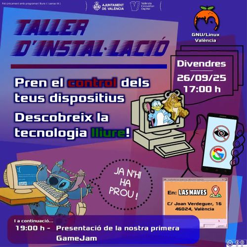 Cartel promocionando un nuevo taller de instalación de la asociación de GNU/Linux València, para el viernes 28 de Noviembre de 2025, a las 17:00. Se puede leer "toma el control de tus dispositivos, descubre la tecnología libre". Abajo, en un recuadro, se puede leer que posteriormente, a las 19:00, se hará una presentación sobre una GameJam que organizará la asociación junto con otras organizaciones cercanas. El evento es en Las Naves, Carrer Joan Verdeguer 16, 46024, València.