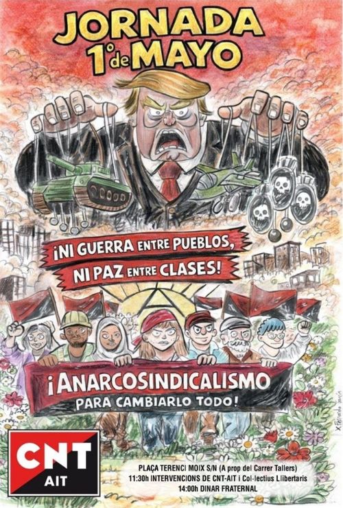 iŀlustració d'una manifestació diversa portant banderes anarco-sindicalistes i una pancarta: "¡anarcosindicalismo para cambiarlo todo!" caminen per un prat de flors. per darrere, un focus d'una A encerclada radia llum cap amunt, a unes bandes de text que diuen "¡ni guerra entre pueblos, ni paz entre clases!". Per sobre, Trump amb cara de desquiciat estén les seves mans per sobre l'escena, portant un titella acada mà: a la dreta un tanc, a l'esquerra, avió militar i bombes de mort. A dalt de tot, en majúscules i groc, Jornada 1º de mayo. Signa CNT-AIT, dibuixant, Fernando Garcia