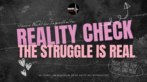✨ Reality Check – The Struggle is Real ✨ Nacht der Jugendkultur in der Alten VHS