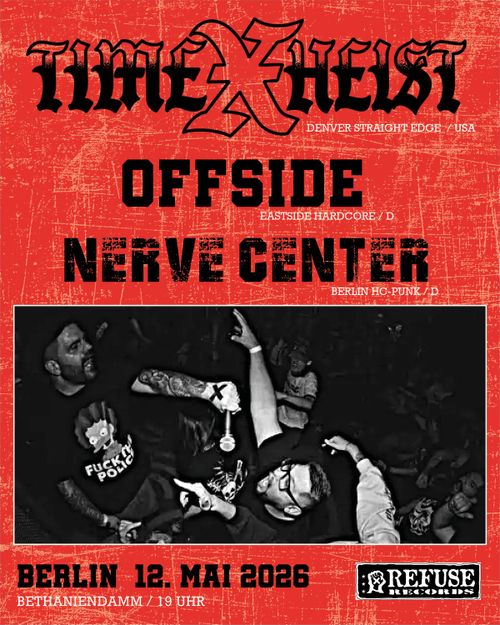 Hardcore-Punk: TIMExHEIST (USA), OFFSIDE (D), NERVE CENTER (INT)