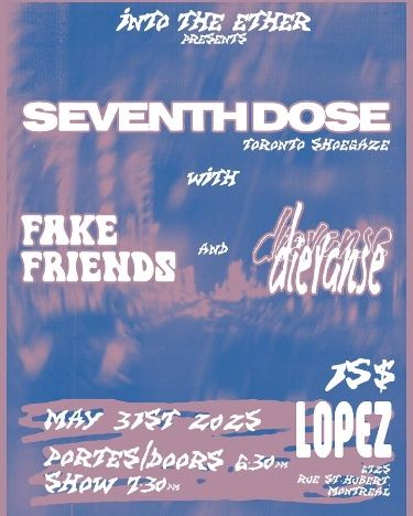 SEVENTH DOSE (Shoegaze, ON) + FAKE FRIENDS (Party Rock) + DIEVANSE (Nügaze) @ Lopez Skateshop