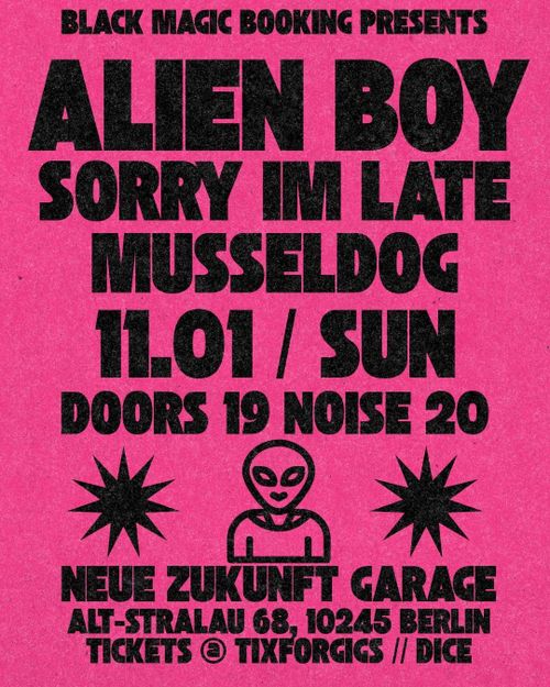 ALIEN BOY //  SORRY IM LATE // MUSSELDOG