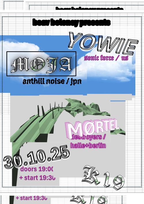 YOWIE (U.S.) + MOJA (Jap) + MØRTEL (BLN)