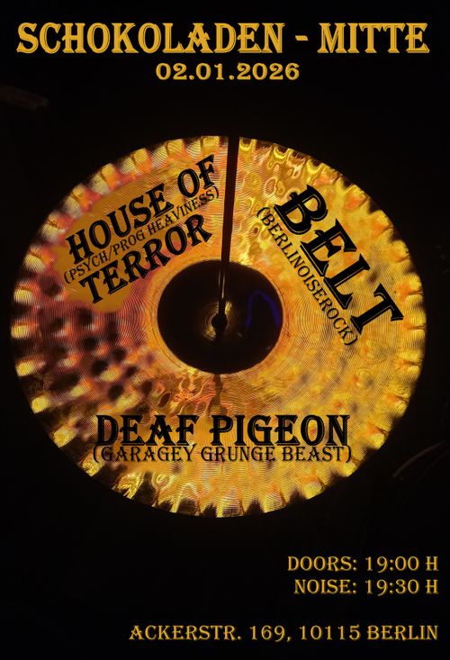 BELT + Deaf Pigeon + House of Terror