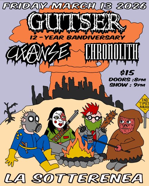 Gutser’s 12-year bandiversary w/ Cleanse + Chronolith