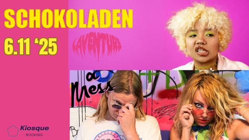 A Mess (Indie Punk/Riot Grrrl - DK) + Laventure (Bedroom Indie - FR) im Schokoladen